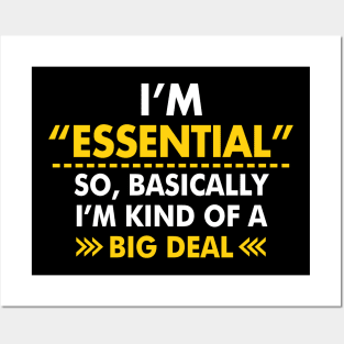 I'm Essential So, Basically I'm Kind Of A Big Deal Posters and Art